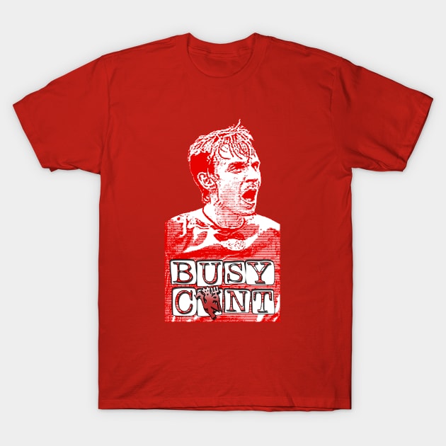 Mancs Gone Mad - Gary Neville - BUSY C#NT! T-Shirt by OG Ballers